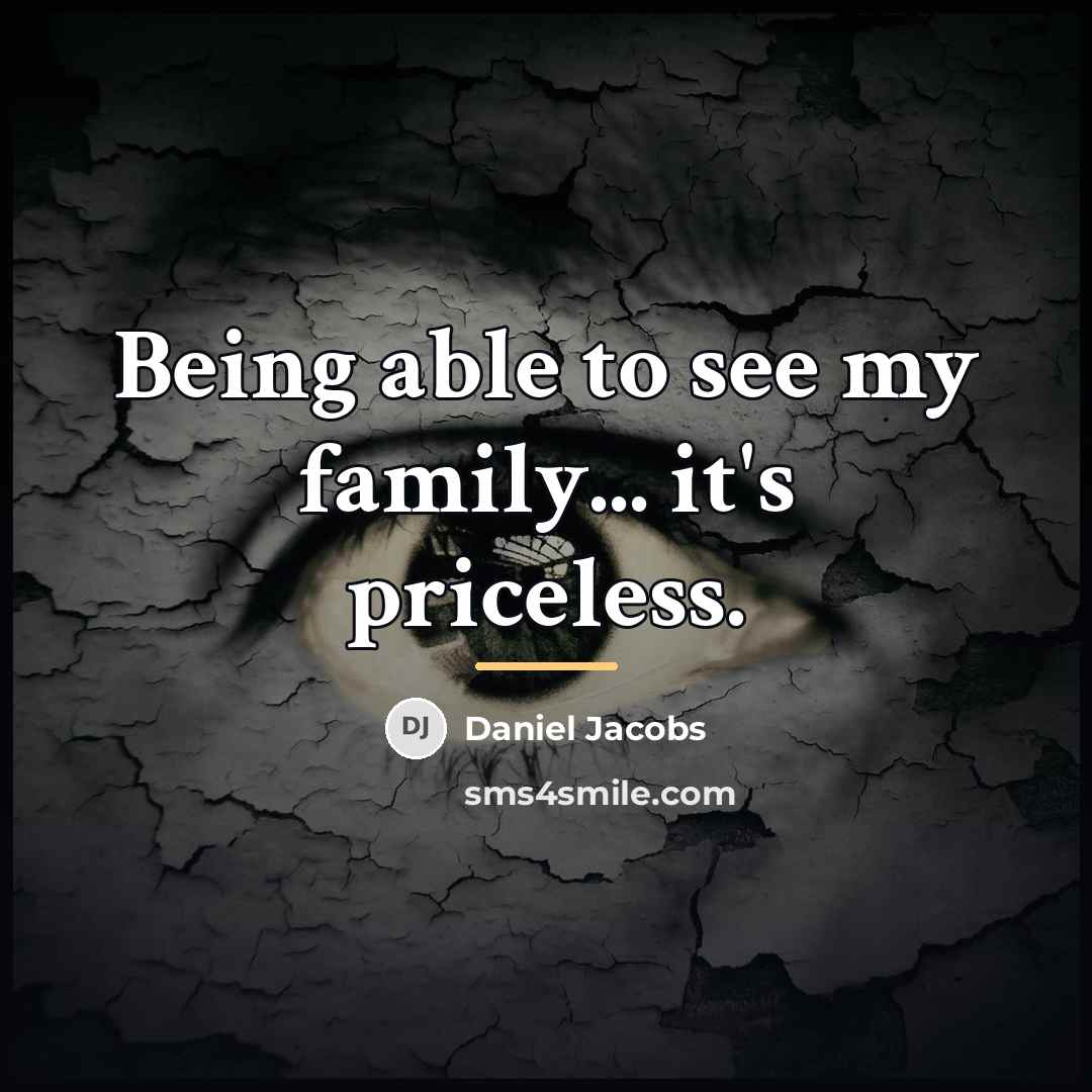 “Being able to see my family... it's priceless.…” quote by Daniel Jacobs
