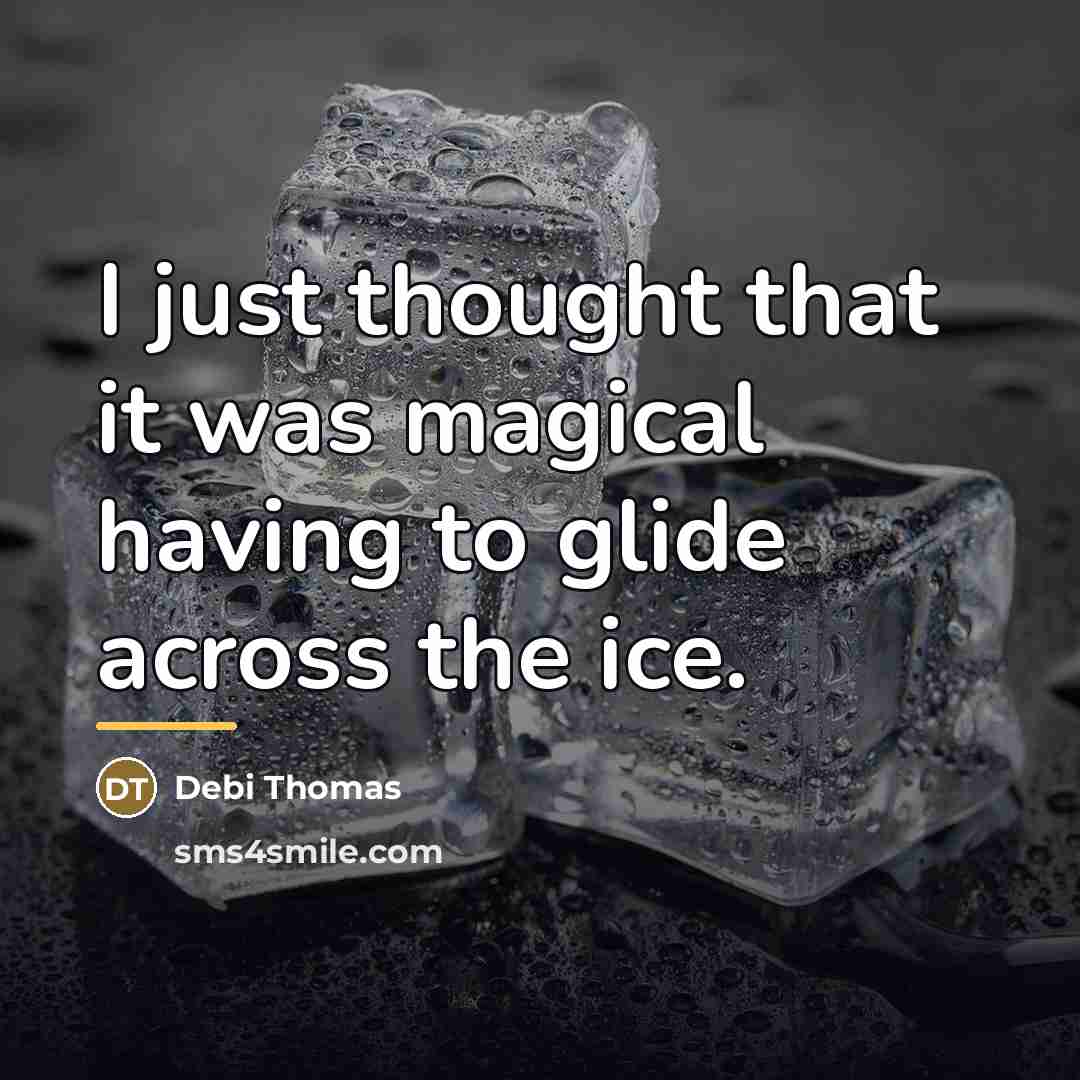 “I just thought that it was magical having to glide…” quote by Debi Thomas