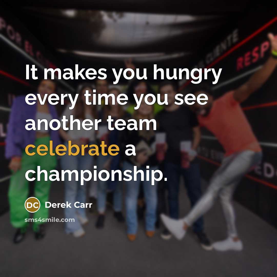 “It makes you hungry every time you see another team…” quote by Derek Carr