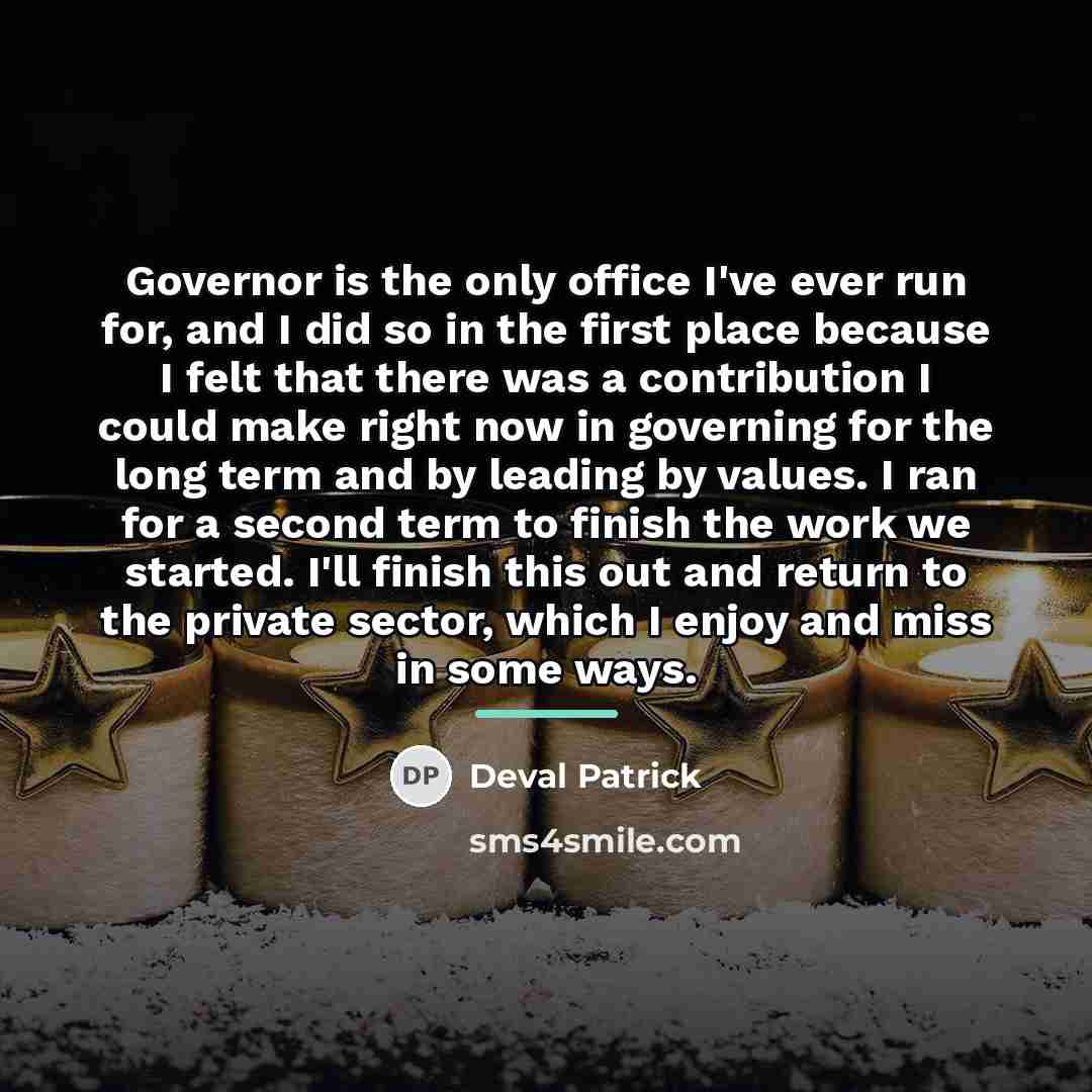 “Governor is the only office I've ever run for, and…” quote by Deval Patrick