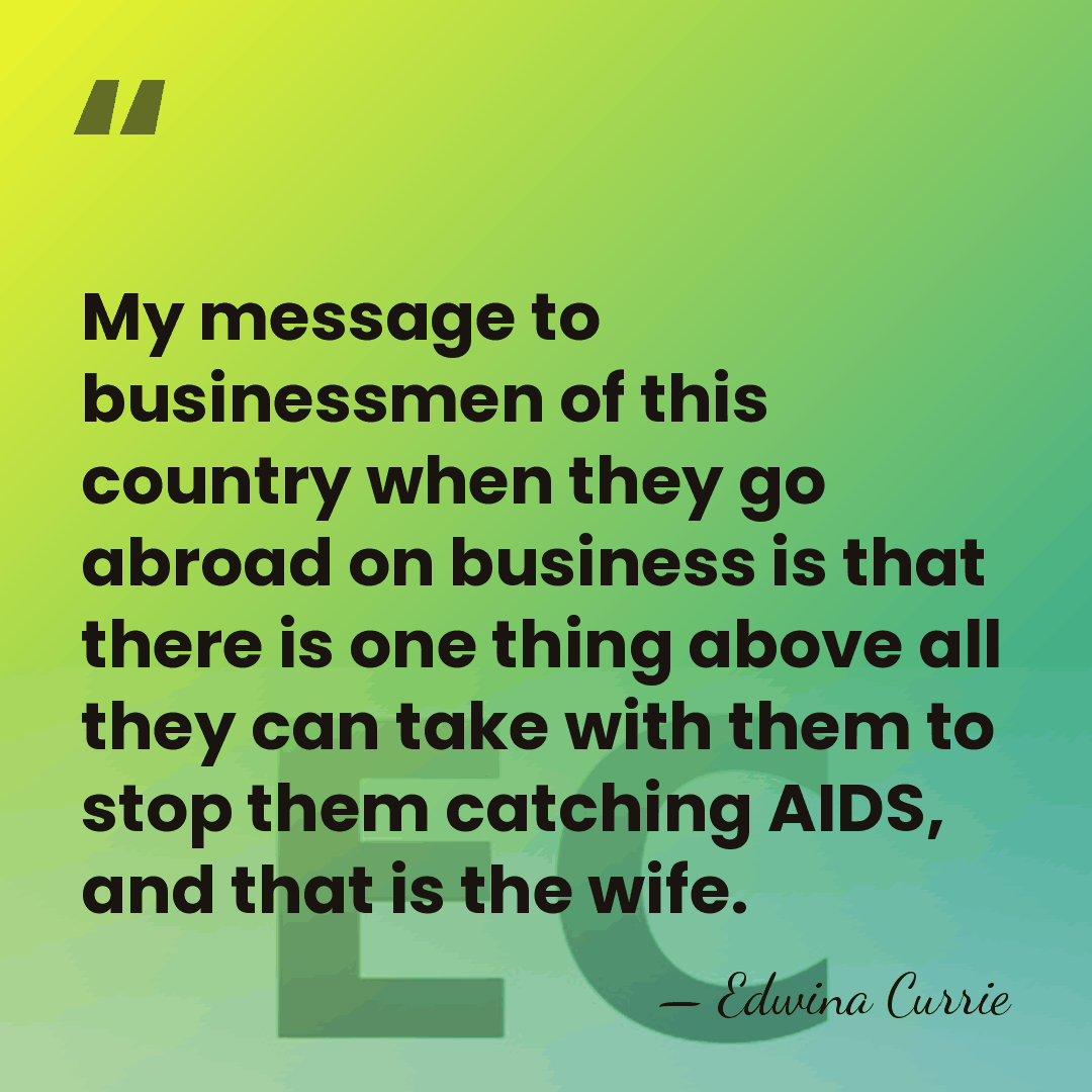 My message to businessmen of this country when they go abroad on&hellip; - Edwina Currie