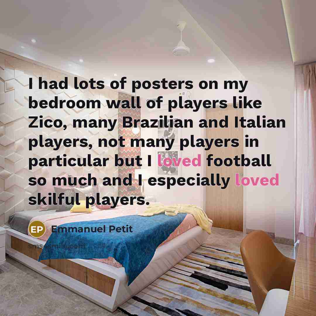 “I had lots of posters on my bedroom wall of…” quote by Emmanuel Petit