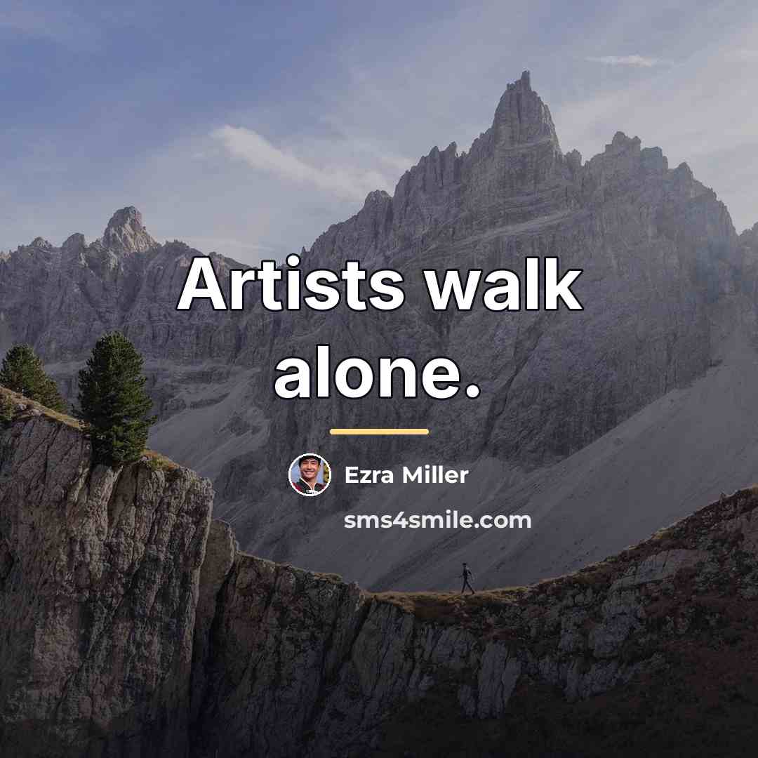 “Artists walk alone.…” quote by Ezra Miller
