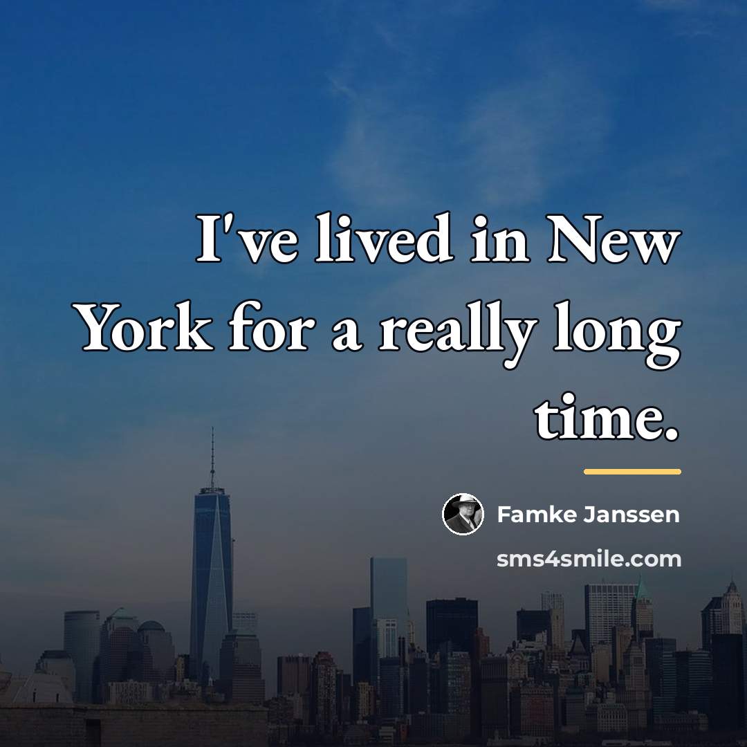 “I've lived in New York for a really long time.…” quote by Famke Janssen