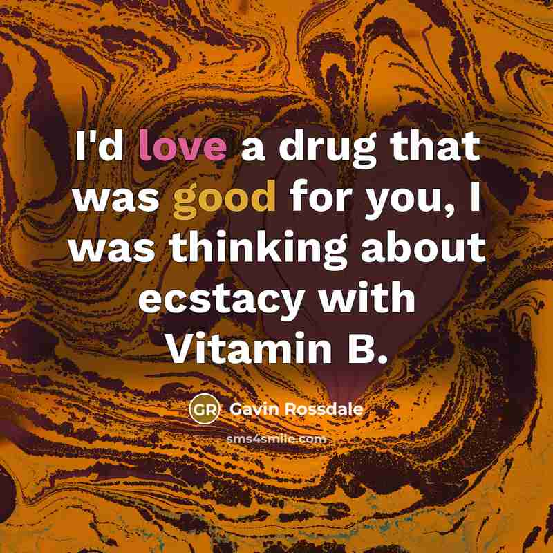 “I'd love a drug that was good for you, I…” quote by Gavin Rossdale