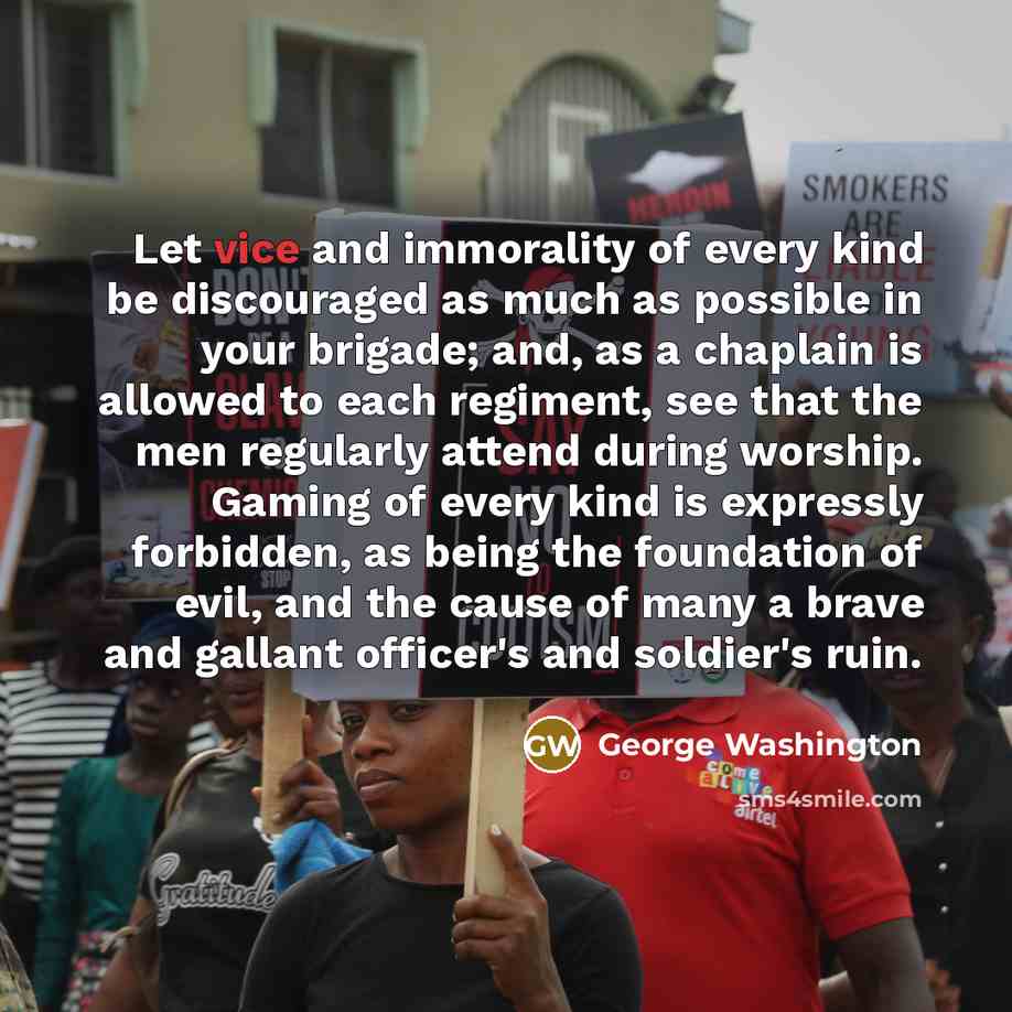 “Let vice and immorality of every kind be discouraged as…” quote by George Washington