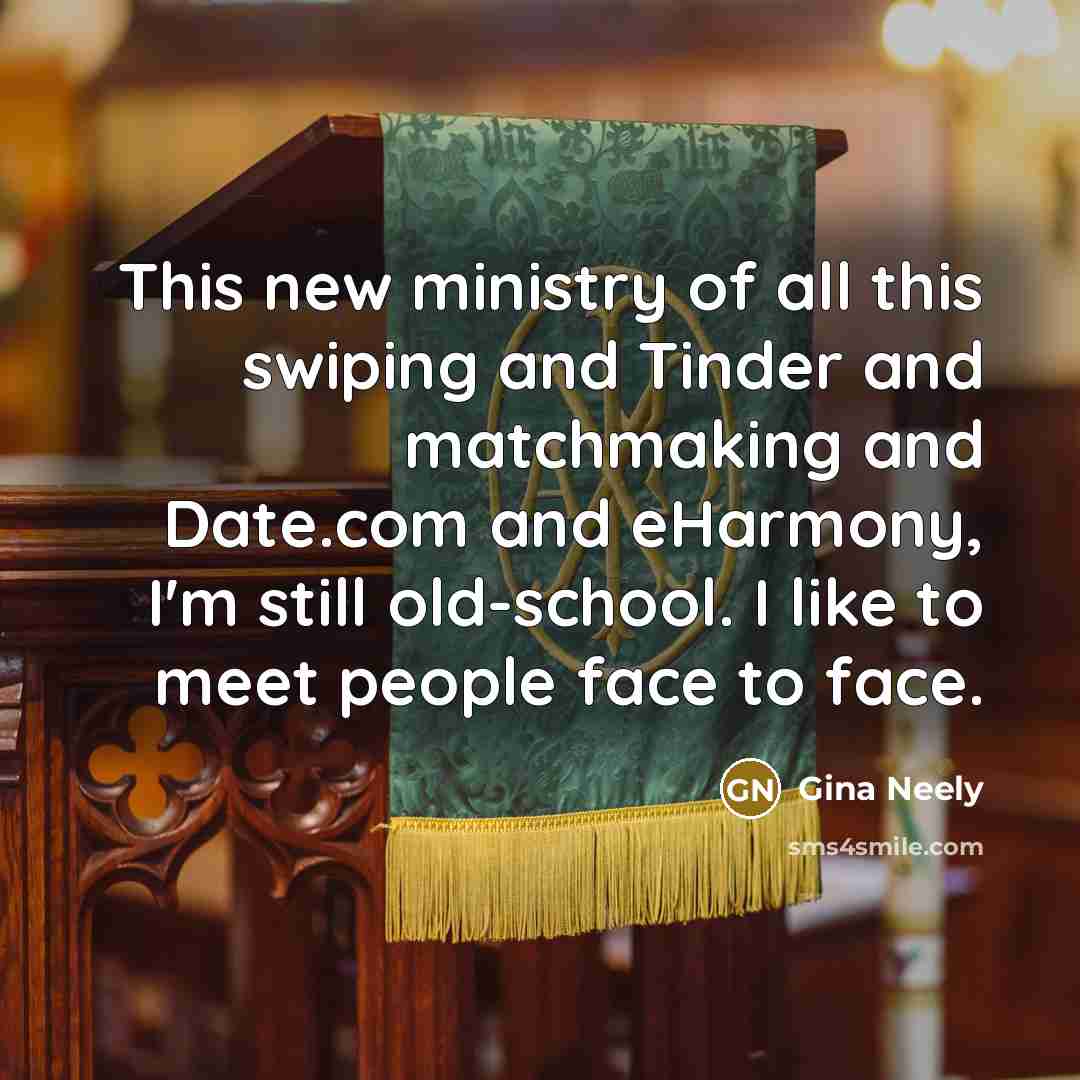 “This new ministry of all this swiping and Tinder and…” quote by Gina Neely