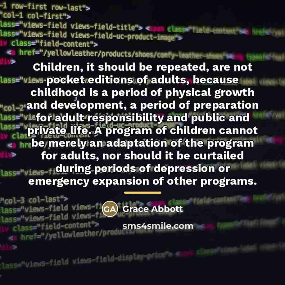 “Children, it should be repeated, are not pocket editions of…” quote by Grace Abbott