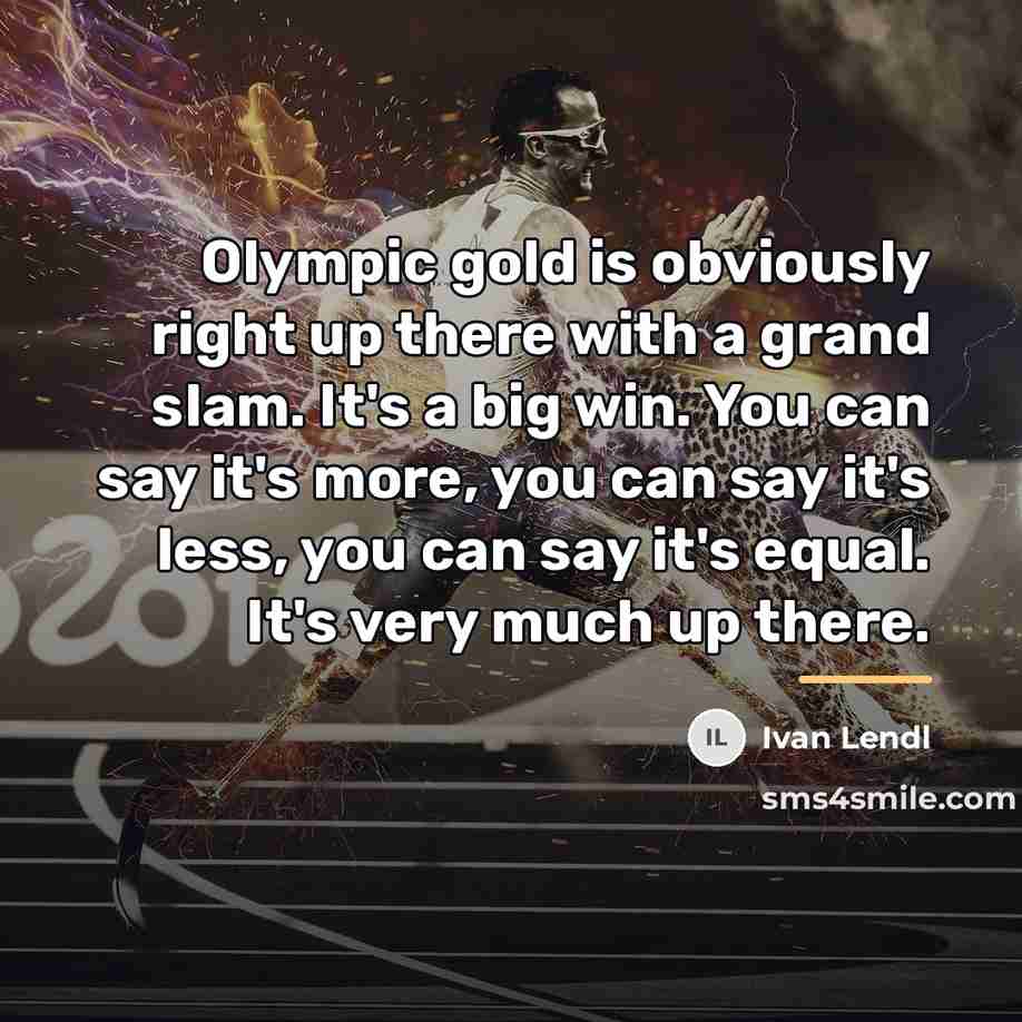 “Olympic gold is obviously right up there with a grand…” quote by Ivan Lendl
