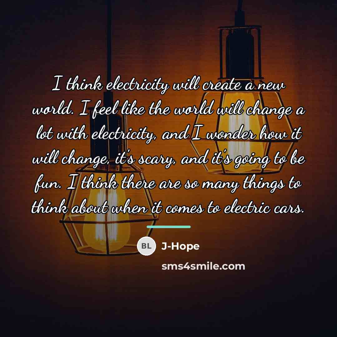 “I think electricity will create a new world. I feel…” quote by J-Hope