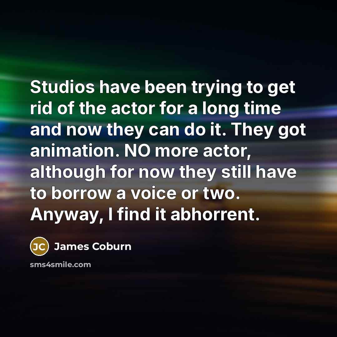 “Studios have been trying to get rid of the actor…” quote by James Coburn