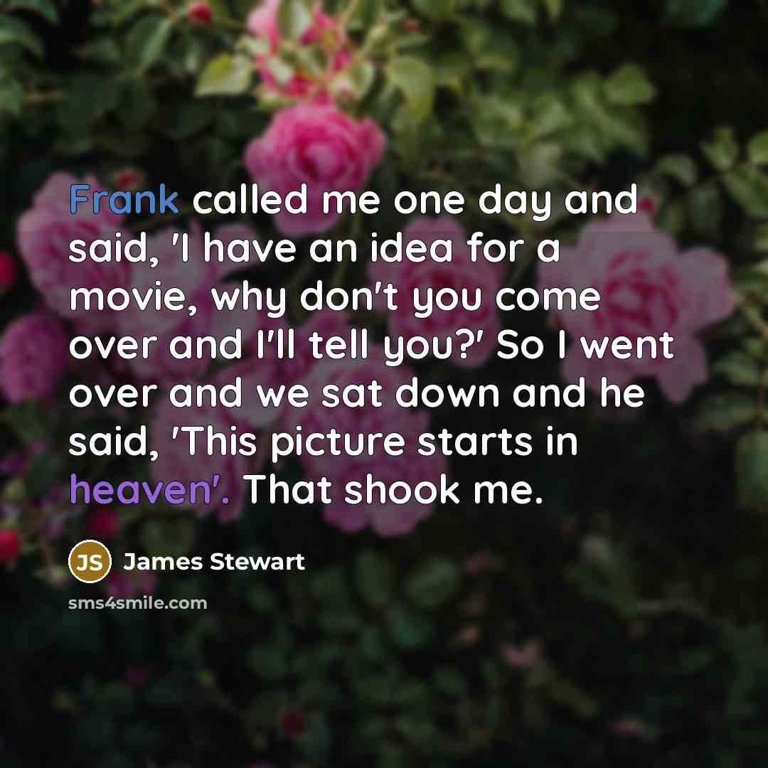 “Frank called me one day and said, 'I have an…” quote by James Stewart
