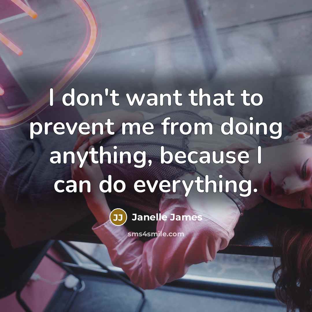 “I don't want that to prevent me from doing anything,…” quote by Janelle James
