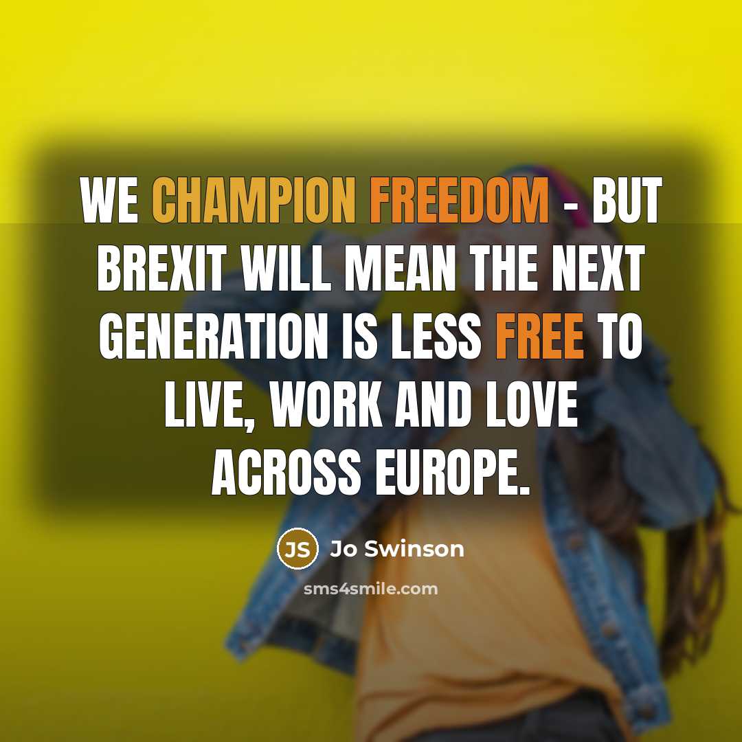 “We champion freedom - but Brexit will mean the next…” quote by Jo Swinson