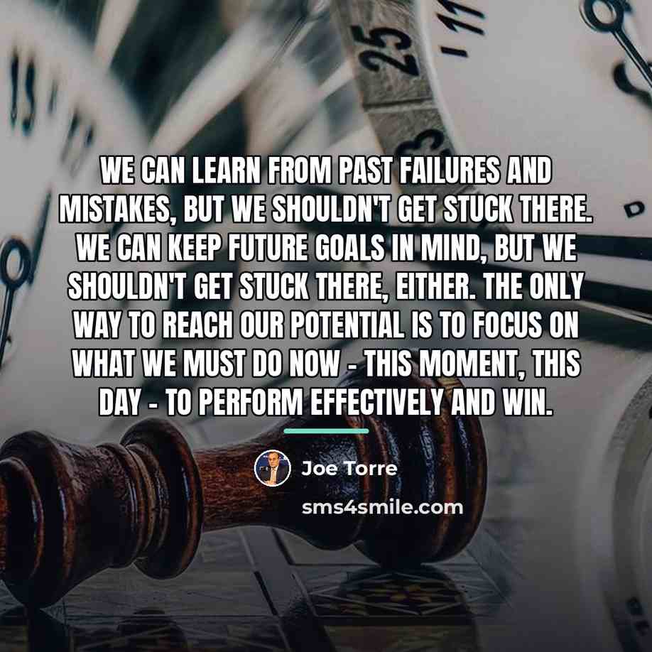 “We can learn from past failures and mistakes, but we…” quote by Joe Torre