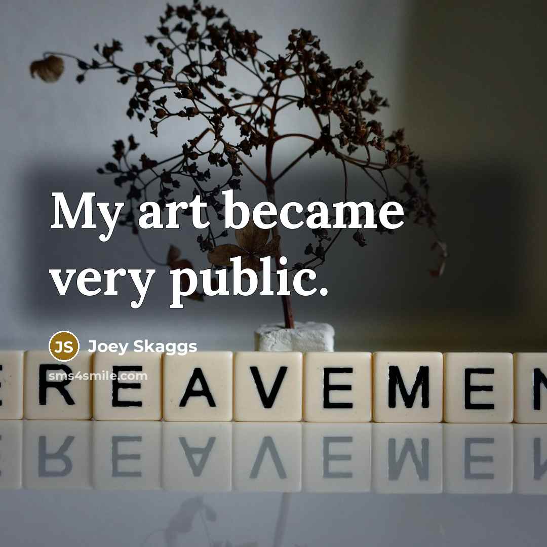 “My art became very public.…” quote by Joey Skaggs