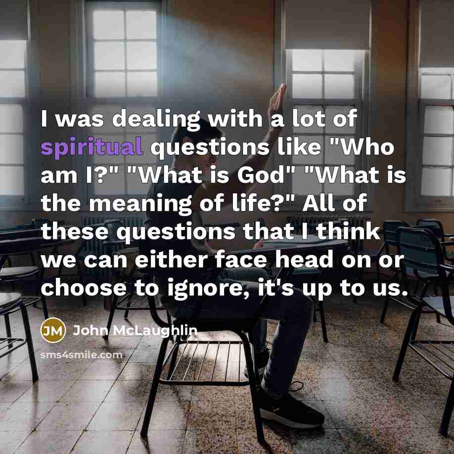 “I was dealing with a lot of spiritual questions like…” quote by John McLaughlin