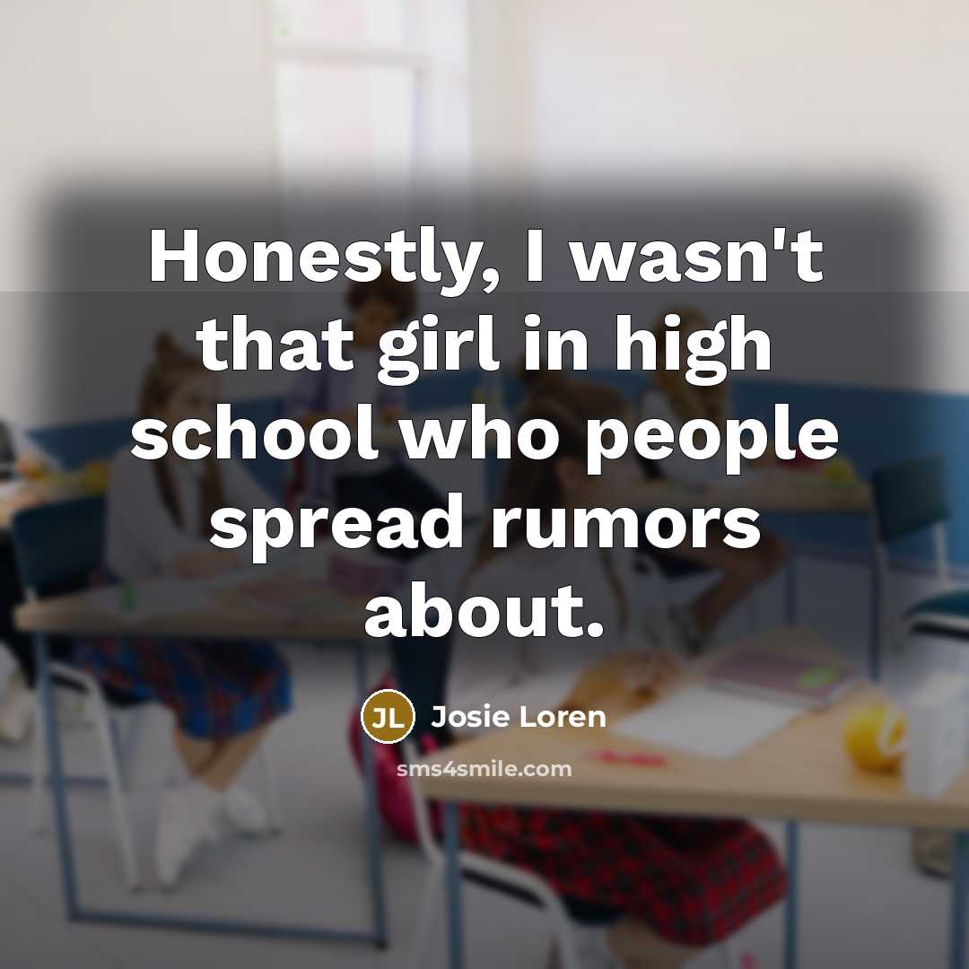 “Honestly, I wasn't that girl in high school who people…” quote by Josie Loren