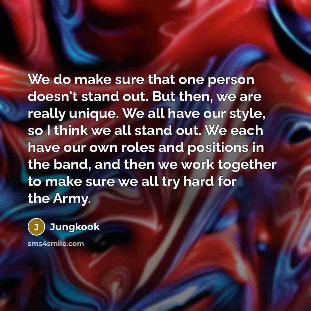 “We do make sure that one person doesn't stand out.…” quote by Jungkook