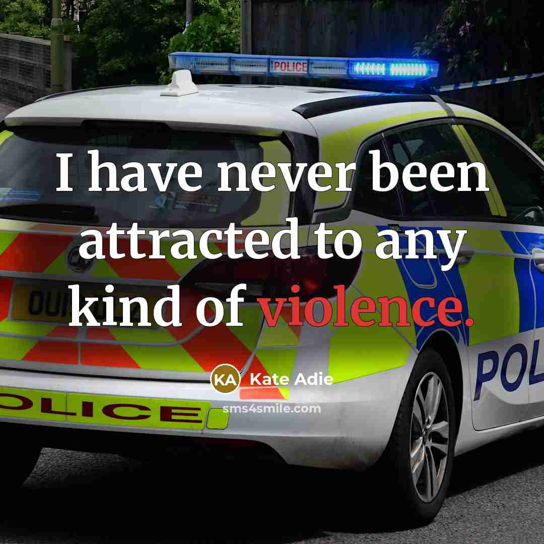 “I have never been attracted to any kind of violence.…” quote by Kate Adie