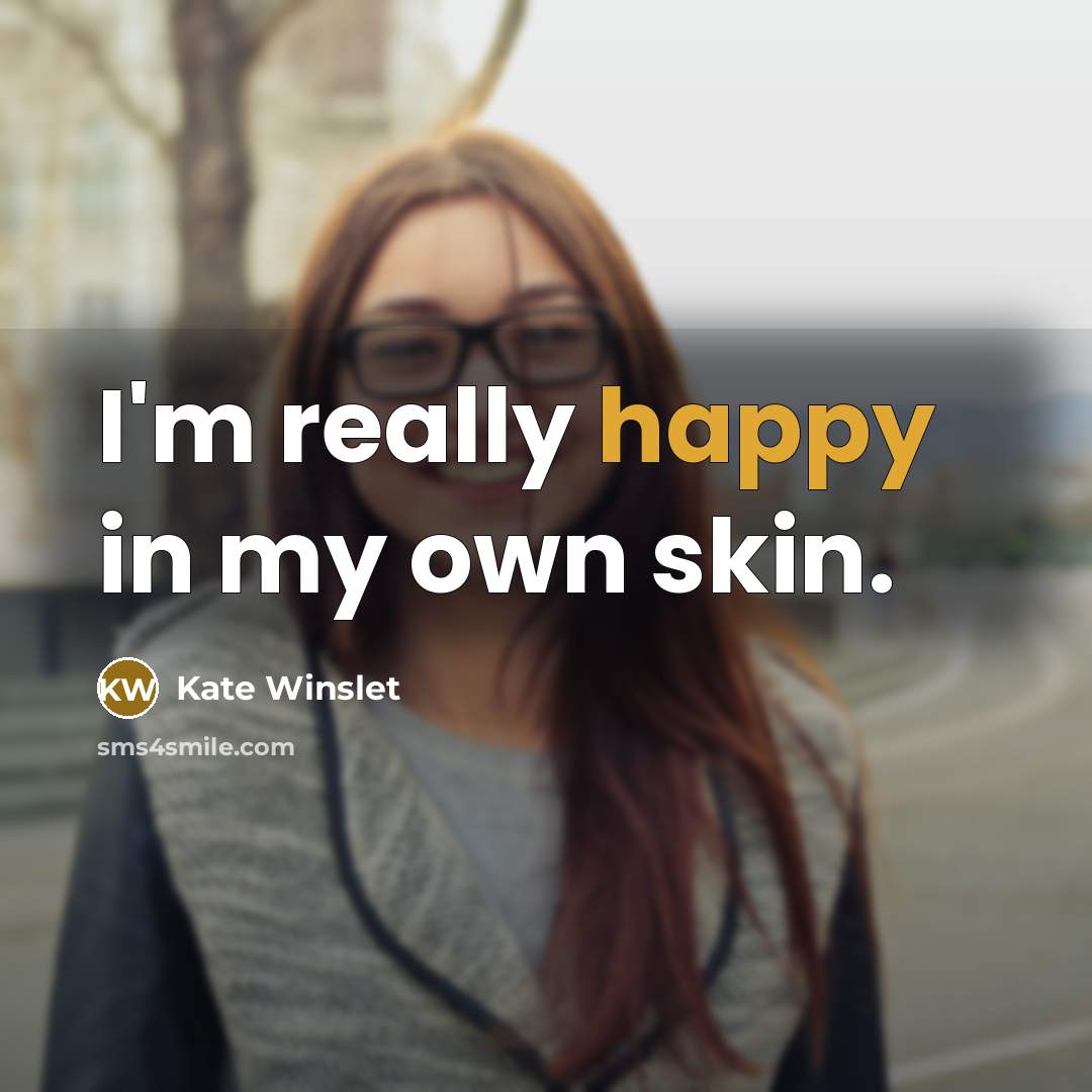 “I'm really happy in my own skin.…” quote by Kate Winslet
