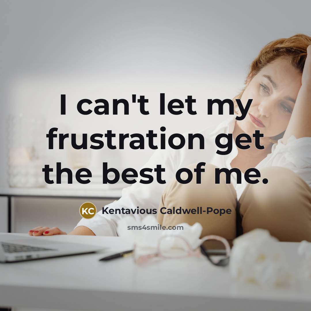“I can't let my frustration get the best of me.…” quote by Kentavious Caldwell-Pope