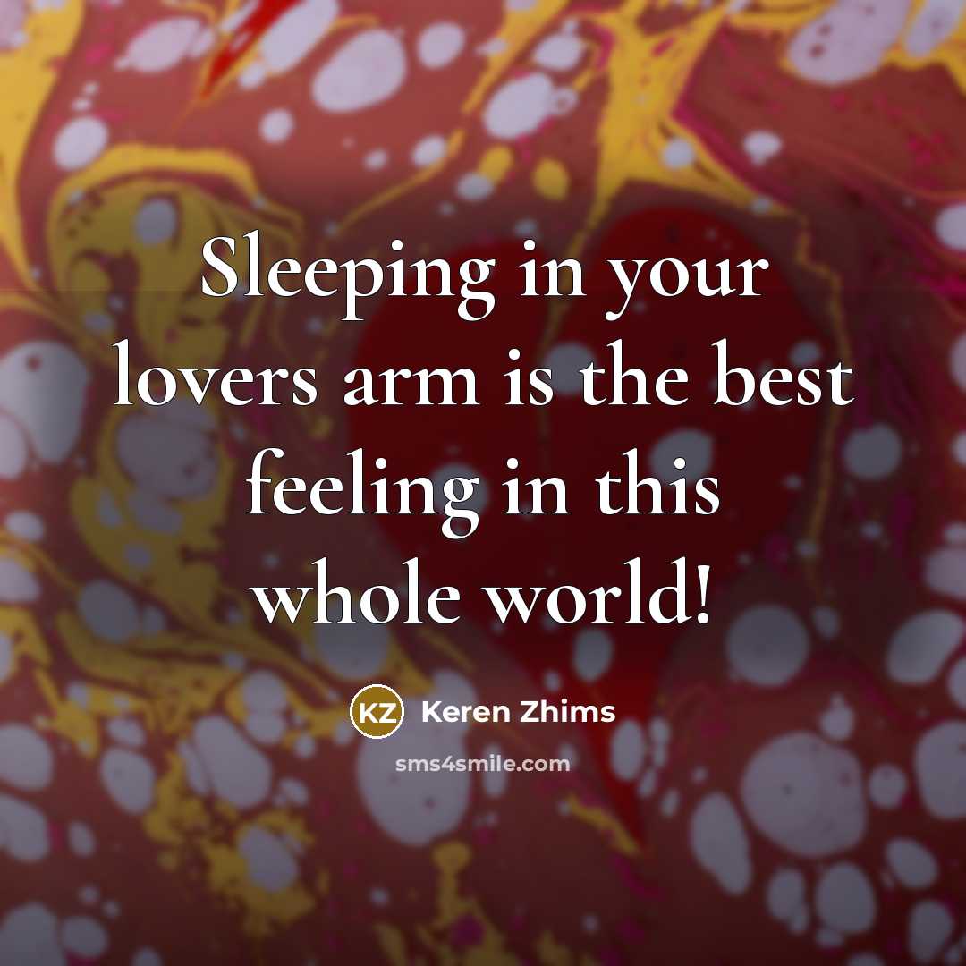 “Sleeping in your lovers arm is the best feeling in…” quote by Keren Zhims