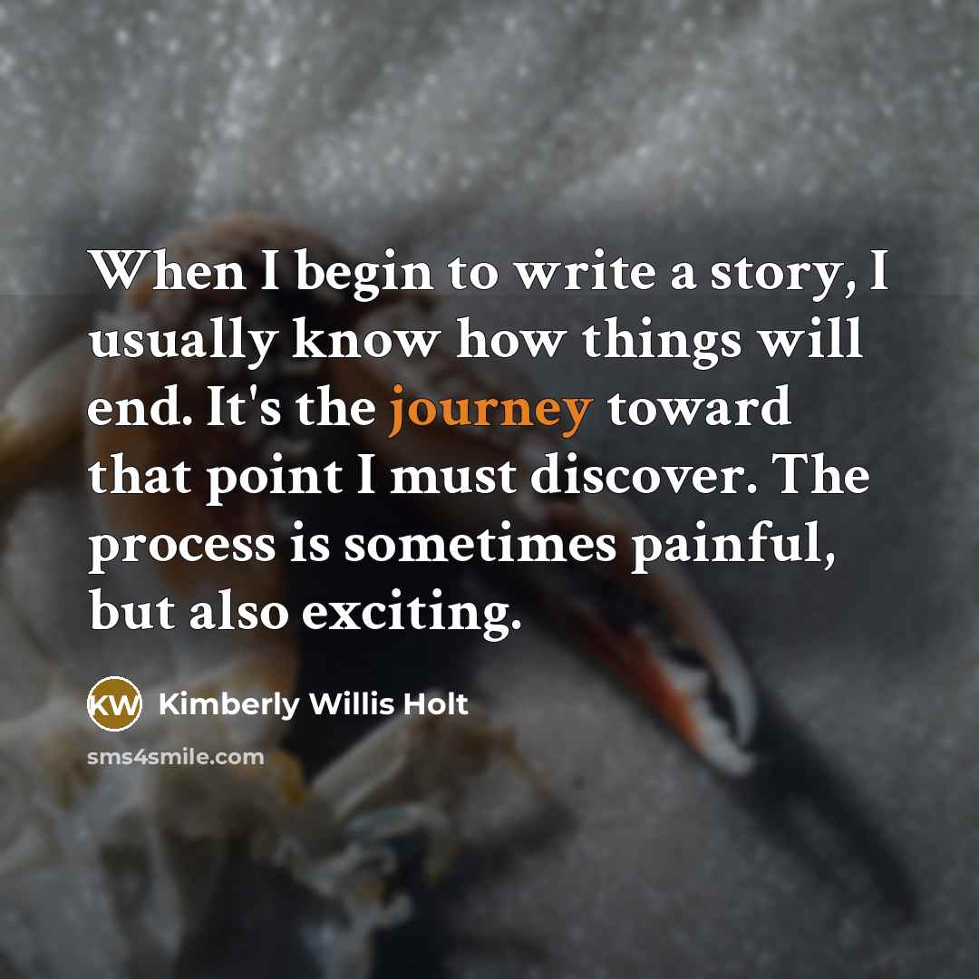 “When I begin to write a story, I usually know…” quote by Kimberly Willis Holt