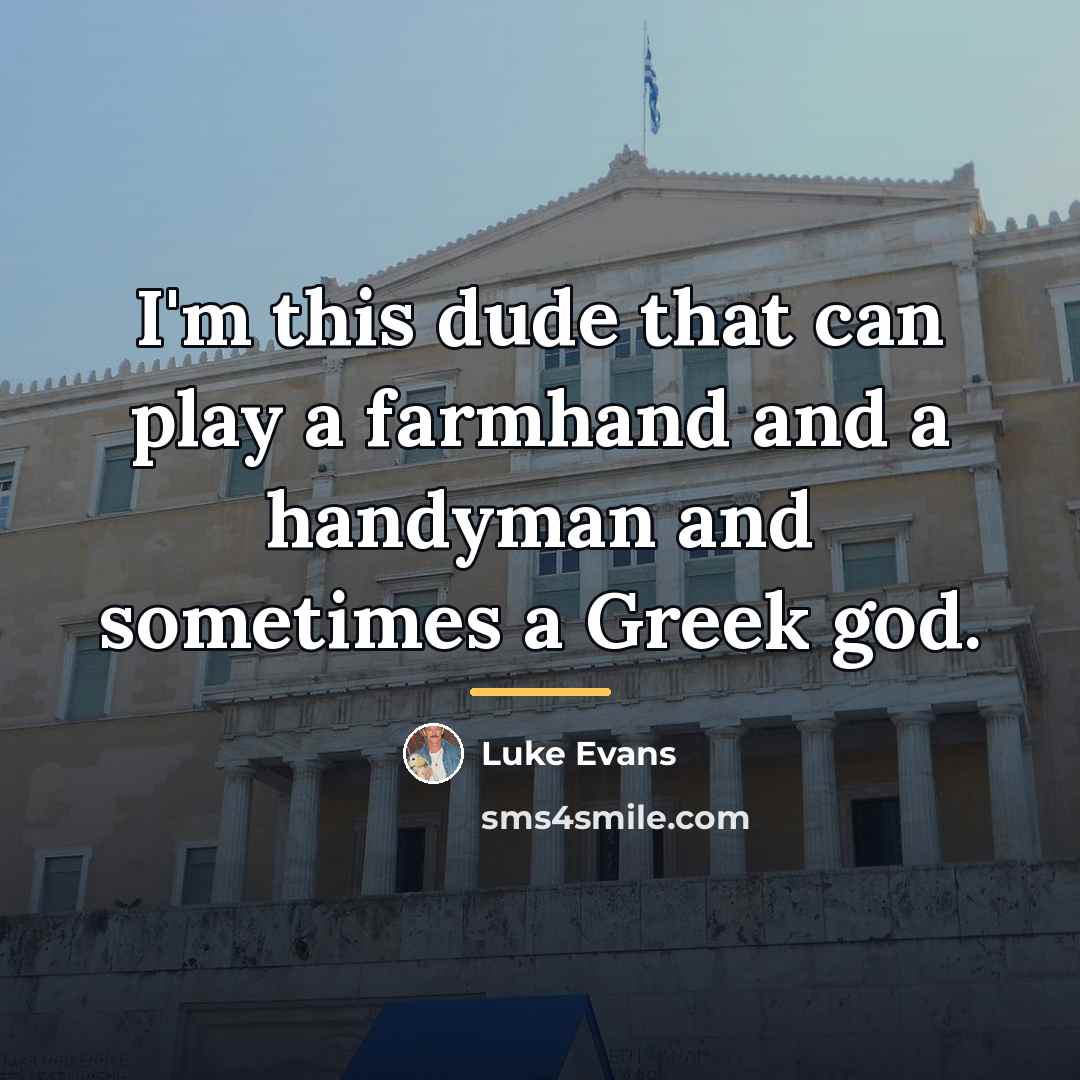 “I'm this dude that can play a farmhand and a…” quote by Luke Evans