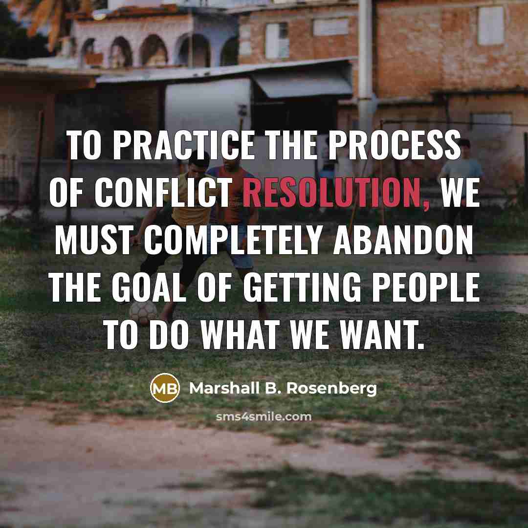 “To practice the process of conflict resolution, we must completely…” quote by Marshall B. Rosenberg