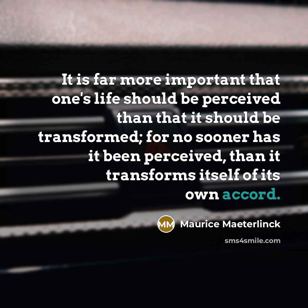 “It is far more important that one's life should be…” quote by Maurice Maeterlinck