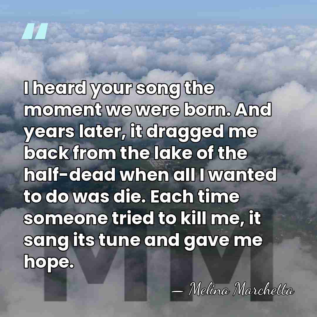 I heard your song the moment we were born. And years later,&hellip; - Melina Marchetta