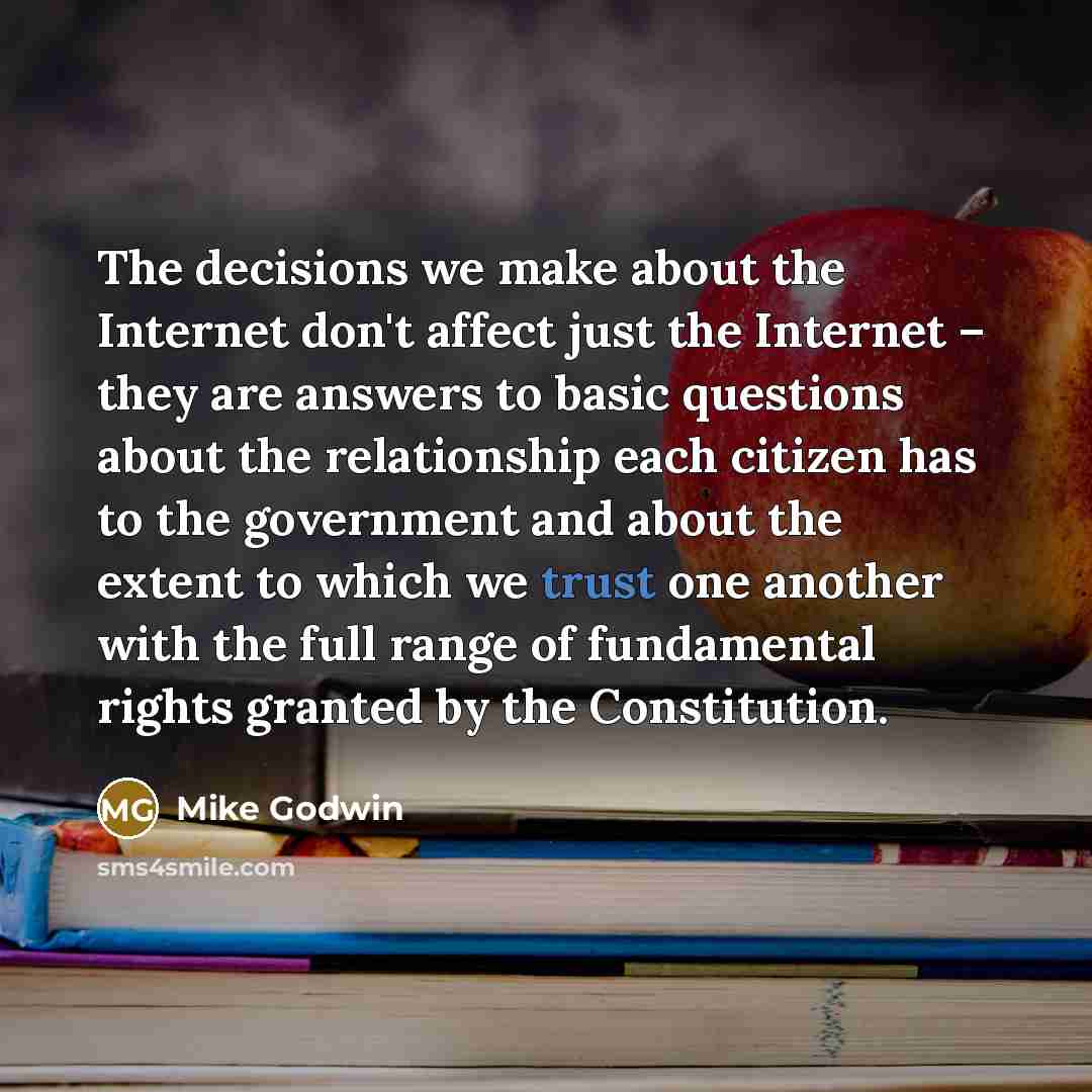 “The decisions we make about the Internet don't affect just…” quote by Mike Godwin