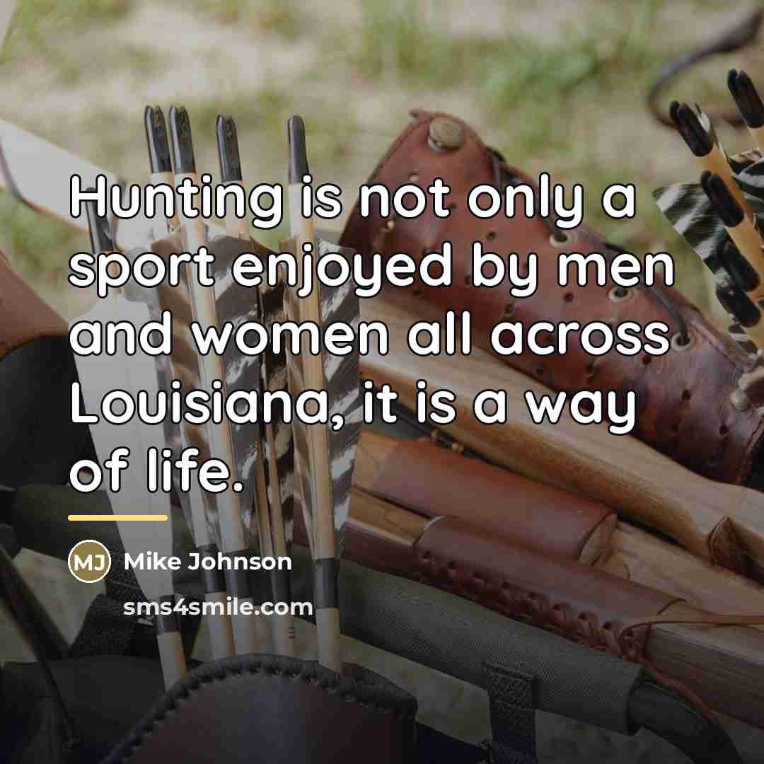 “Hunting is not only a sport enjoyed by men and…” quote by Mike Johnson