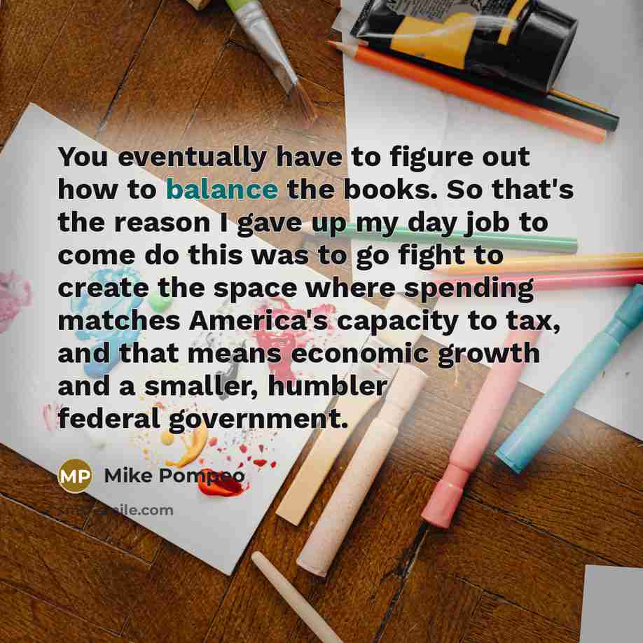“You eventually have to figure out how to balance the…” quote by Mike Pompeo
