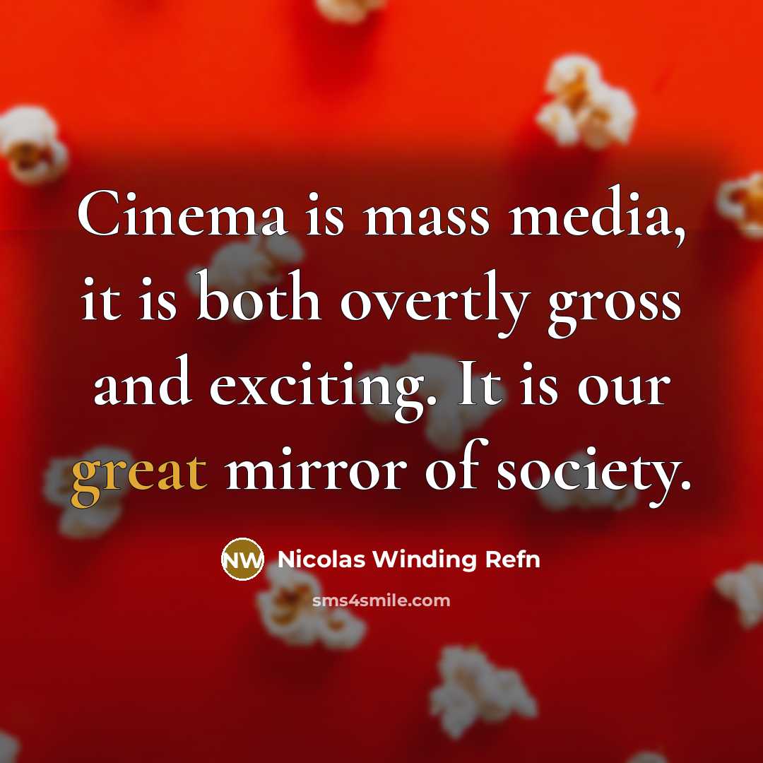 “Cinema is mass media, it is both overtly gross and…” quote by Nicolas Winding Refn
