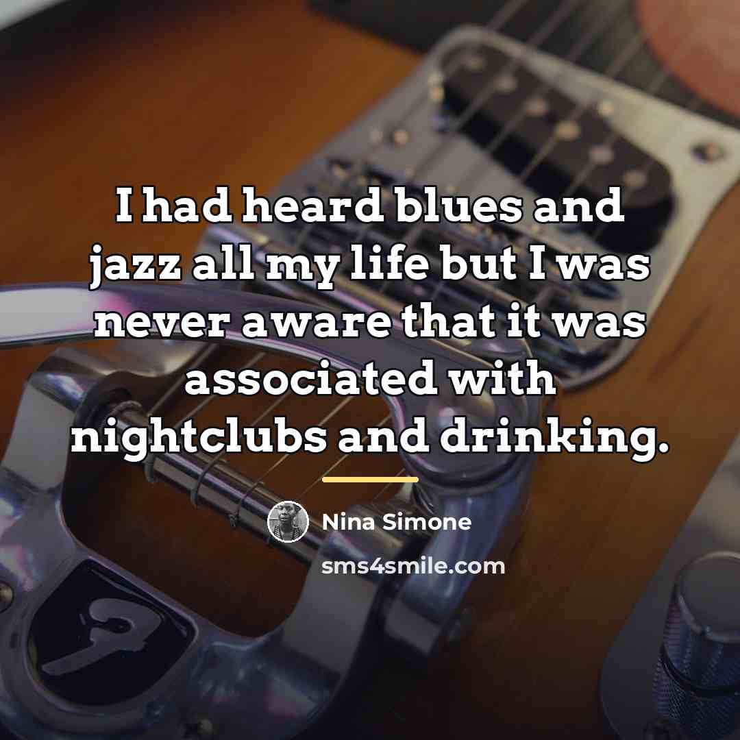 “I had heard blues and jazz all my life but…” quote by Nina Simone