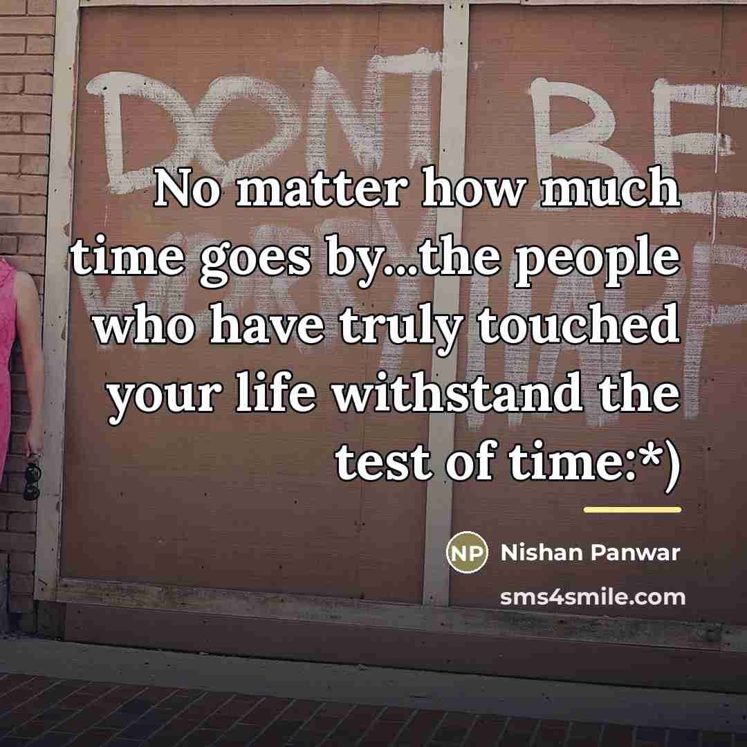 “No matter how much time goes by...the people who have…” quote by Nishan Panwar