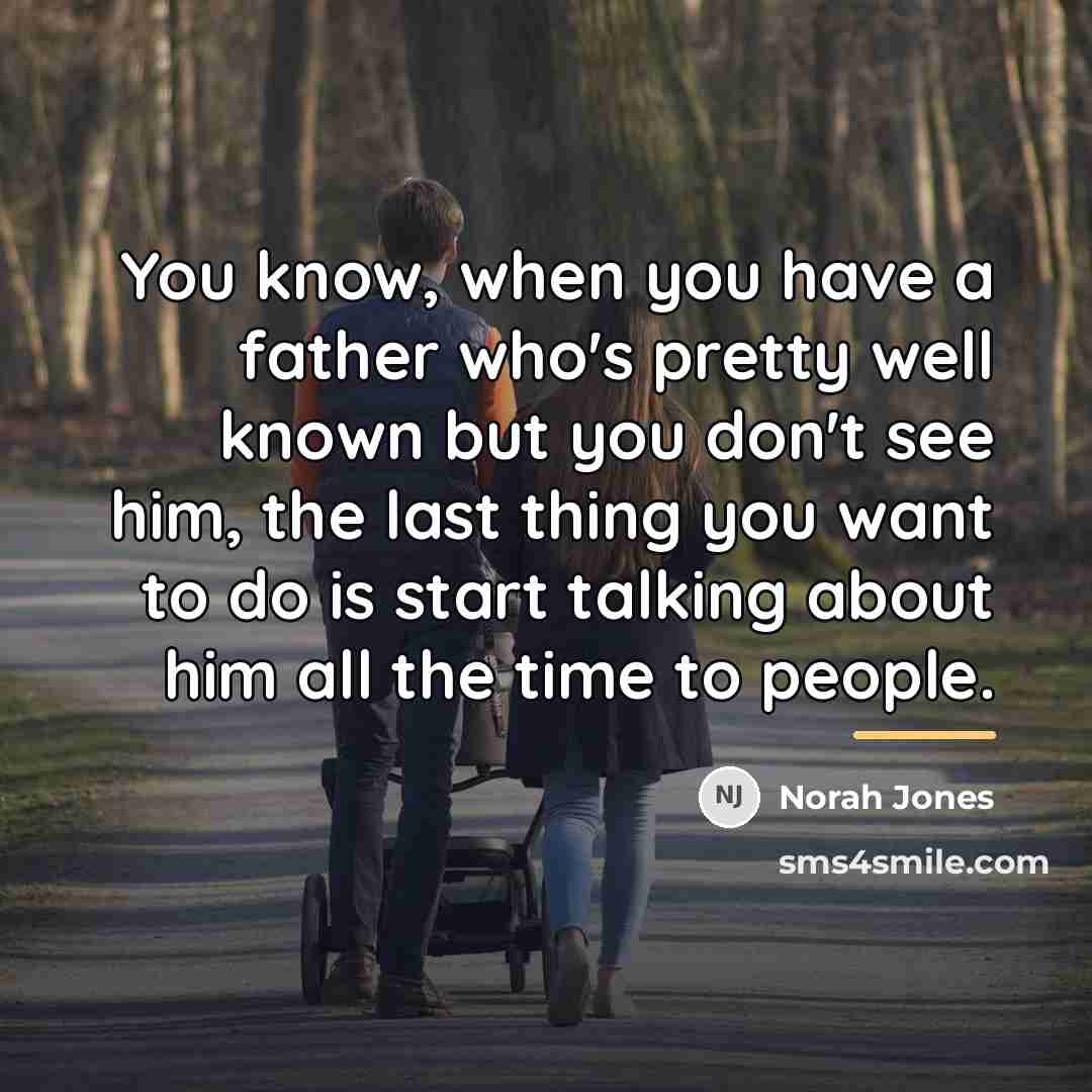 “You know, when you have a father who's pretty well…” quote by Norah Jones