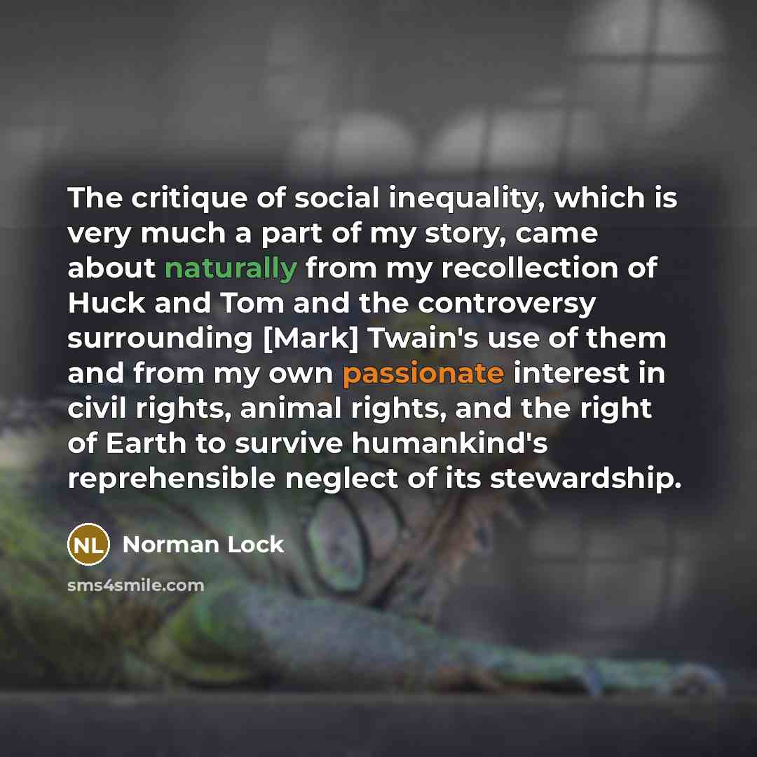 “The critique of social inequality, which is very much a…” quote by Norman Lock