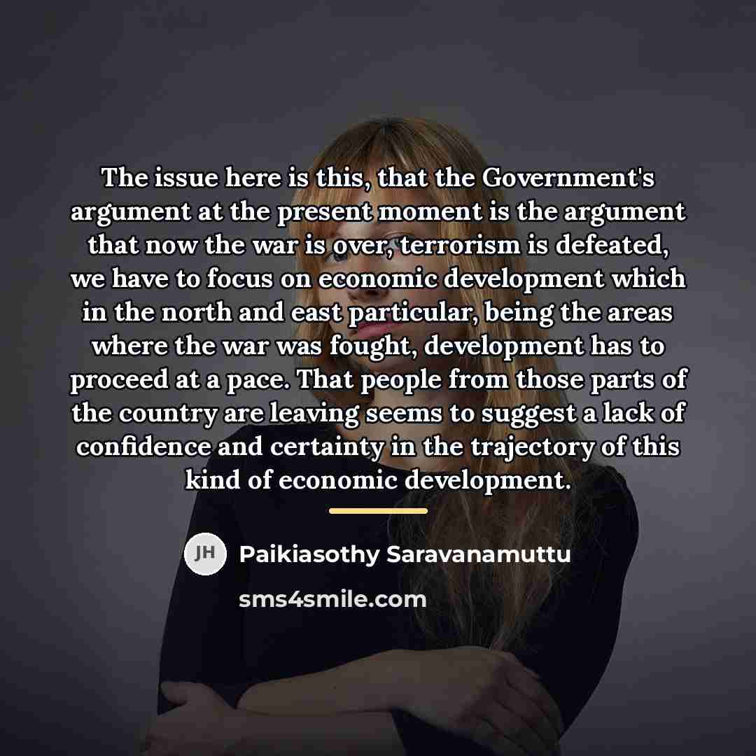 “The issue here is this, that the Government's argument at…” quote by Paikiasothy Saravanamuttu