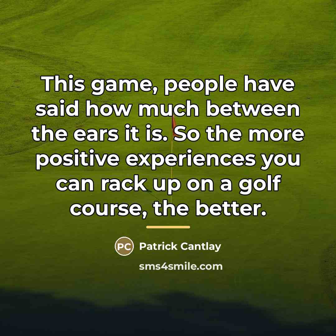 “This game, people have said how much between the ears…” quote by Patrick Cantlay