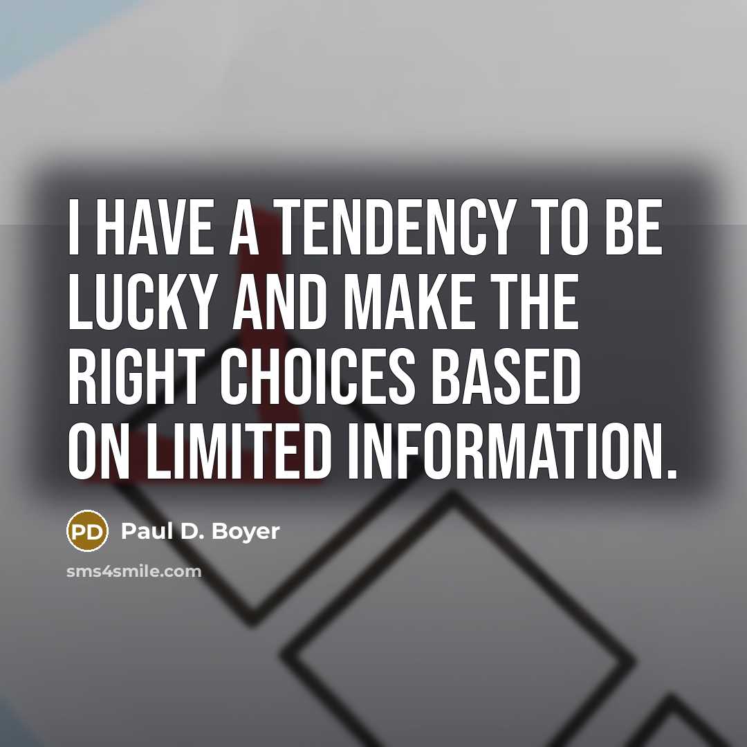 “I have a tendency to be lucky and make the…” quote by Paul D. Boyer