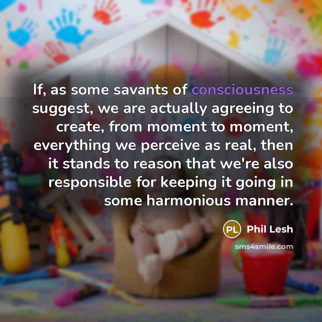 “If, as some savants of consciousness suggest, we are actually…” quote by Phil Lesh