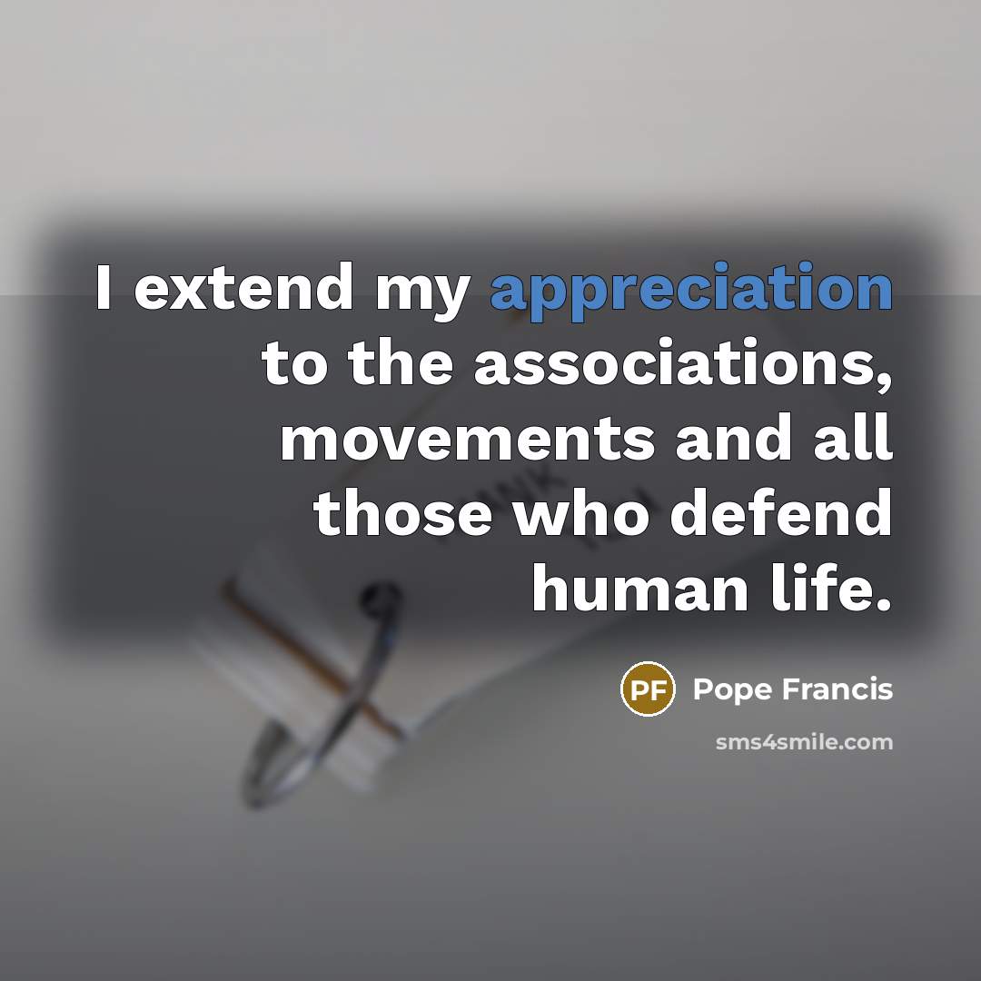 “I extend my appreciation to the associations, movements and all…” quote by Pope Francis