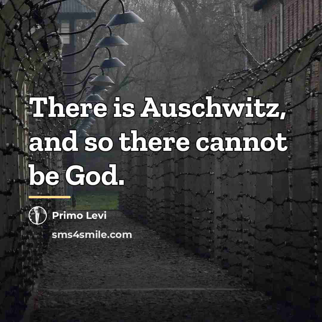 “There is Auschwitz, and so there cannot be God.…” quote by Primo Levi