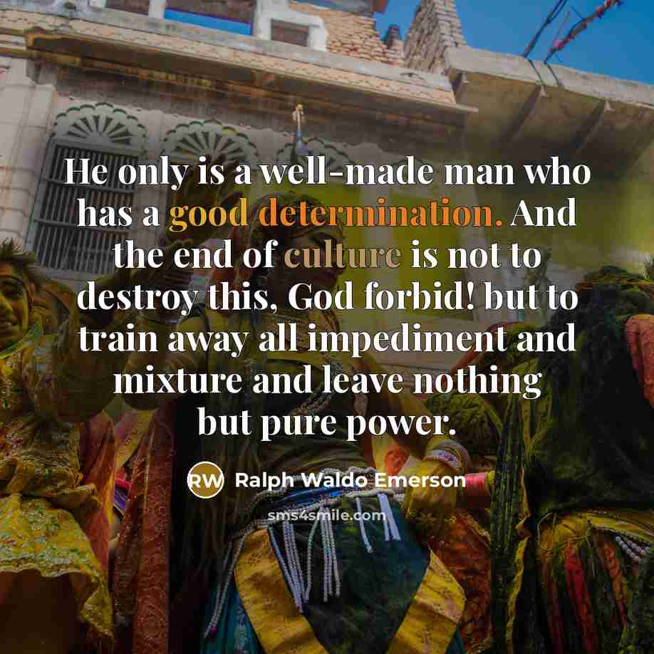 “He only is a well-made man who has a good…” quote by Ralph Waldo Emerson