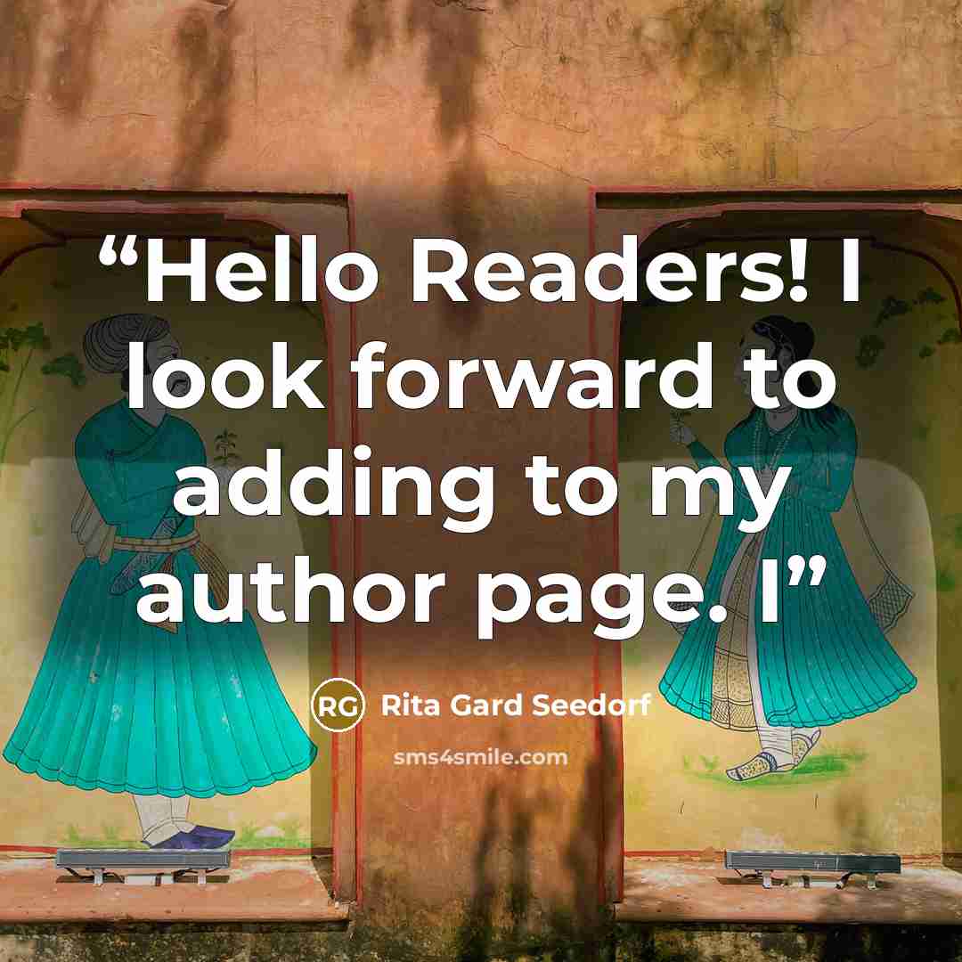 “Hello Readers! I look forward to adding to my author page. I” quote by Rita Gard Seedorf