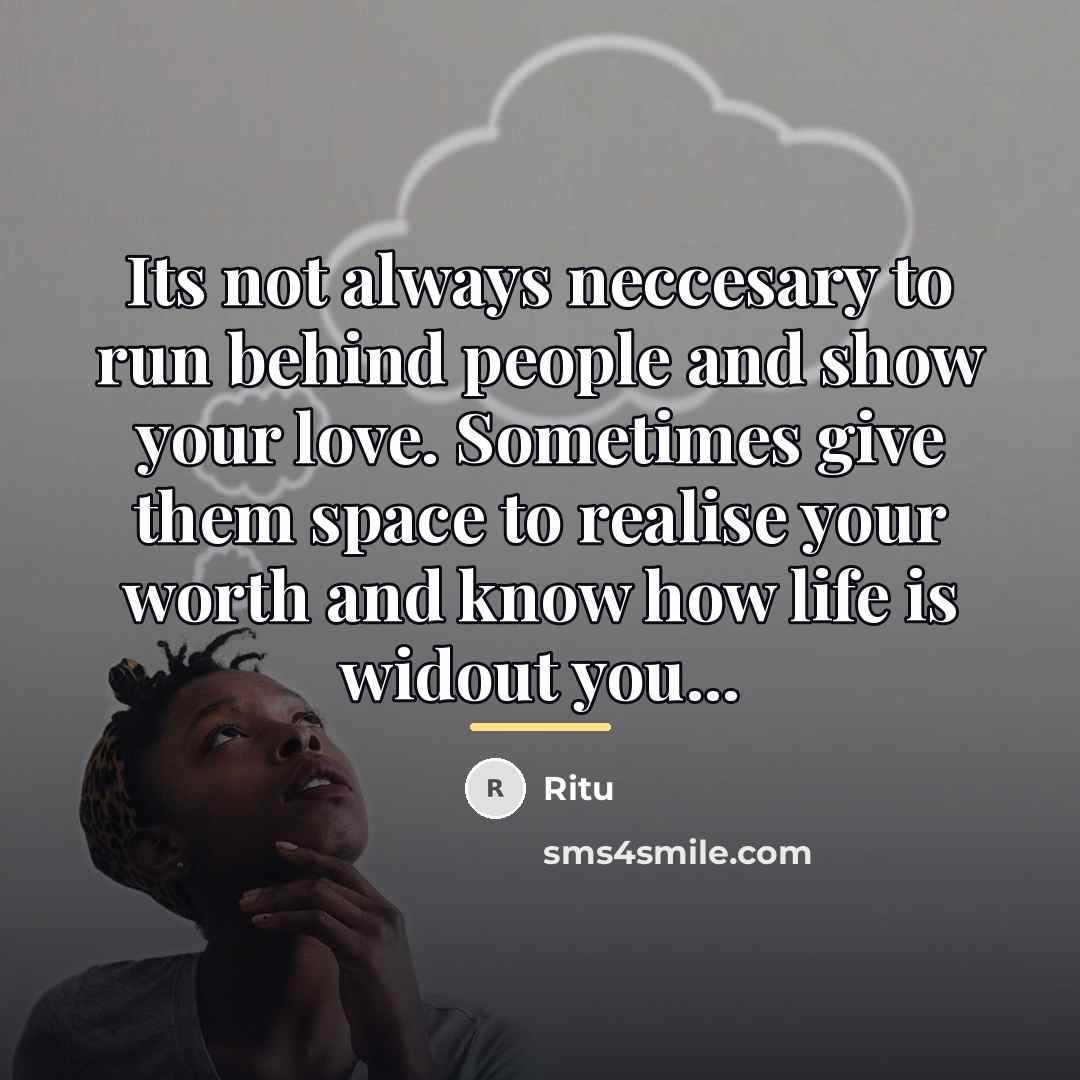 “Its not always neccesary to run behind people and show…” quote by Ritu
