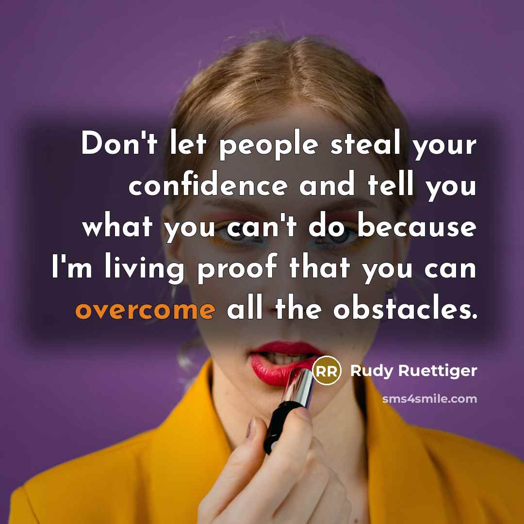“Don't let people steal your confidence and tell you what…” quote by Rudy Ruettiger